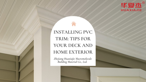 Het laatste nieuws van het bedrijf over Installatie van PVC-afwerking: tips voor uw dek en uw woning